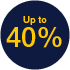 Up to 40% Up to 40%
